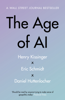 The Age of AI - Henry A. Kissinger, Eric Schmidt & Daniel Huttenlocher