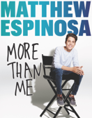 Matthew Espinosa: More Than Me - Matthew Espinosa