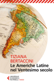 Le Americhe Latine nel Ventesimo secolo - Tiziana Bertaccini