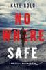 Nowhere Safe (A Harley Cole FBI Suspense Thriller—Book 1) - Kate Bold