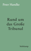 Rund um das Große Tribunal - Peter Handke