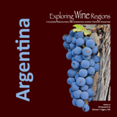 Exploring Wine Regions - Argentina - Michael C. Higgins, PhD