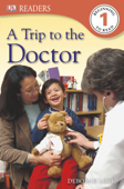 DK Readers: A Trip to the Doctor (Enhanced Edition) - DK Publishing