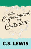 An Experiment in Criticism - C.S. Lewis