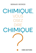 Chimique, vous osez dire chimique ? - Bernard MEUNIER