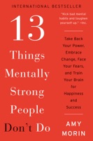 13 Things Mentally Strong People Don't Do - GlobalWritersRank