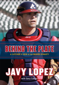 Behind the Plate - Javy Lopez & Gary Caruso