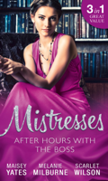 Maisey Yates, Melanie Milburne & Scarlet Wilson - Mistresses: After Hours With The Boss artwork