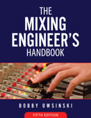 The Mixing Engineers Handbook 5th Edition - Bobby Owsinski