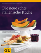 Die neue echte italienische Küche - Cornelia Schinharl, Sabine Sälzer & Reinhardt Hess