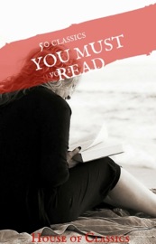 100 Books You Must Read Before You Die - - Lewis Carroll, Emily Brontë, Victor Hugo, Edgar Rice Burroughs, E. M. Forster, Joseph Conrad, Homer, Aldous Huxley, Charles Dickens, Jane Austen, Alexandre Dumas, E. E. Cummings, H.P. Lovecraft & House of Classics