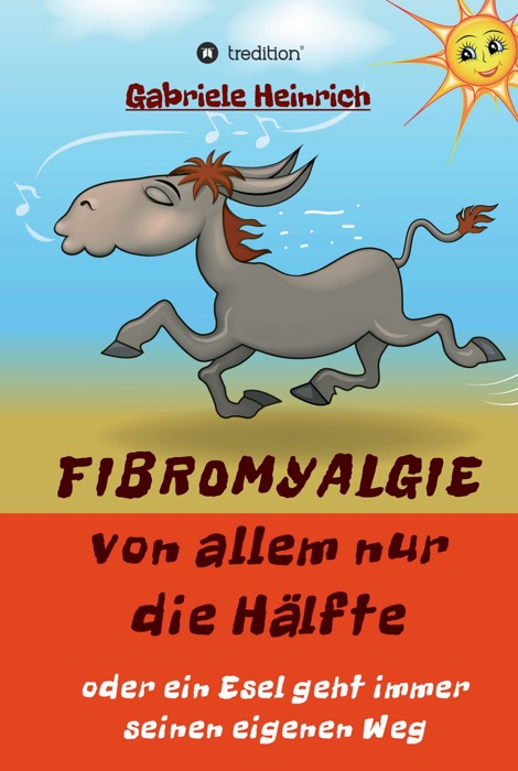 Fibromyalgie Von allem nur die Hälfte oder ein Esel geht immer seinen eigenen Weg
