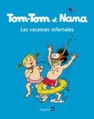 Tom-Tom et Nana - T05 - Les vacances infernales - Bernadette Després-Charignon