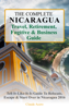 The Complete Nicaragua Travel, Retirement, Fugitive & Business Guide The Tell-It-Like-It-Is Guide to Relocate, Escape & Start Over in Nicaragua 2018 - Claude Acero
