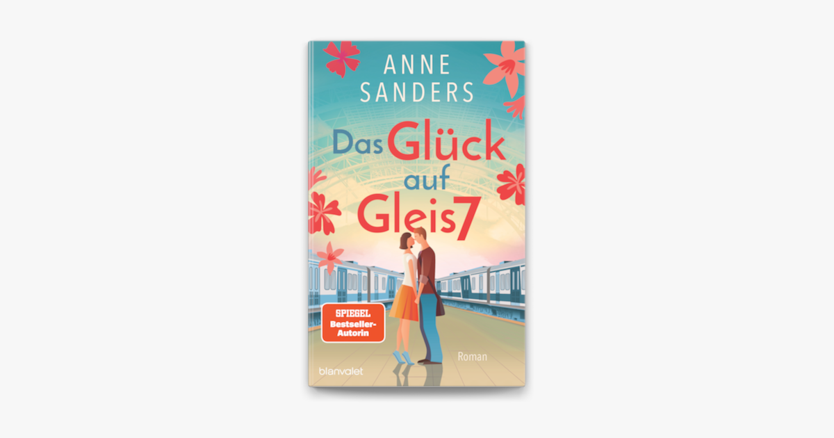 Das Glück auf Gleis 7 – Anne Sanders