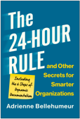 The 24-Hour Rule and Other Secrets for Smarter Organizations - Adrienne Bellehumeur