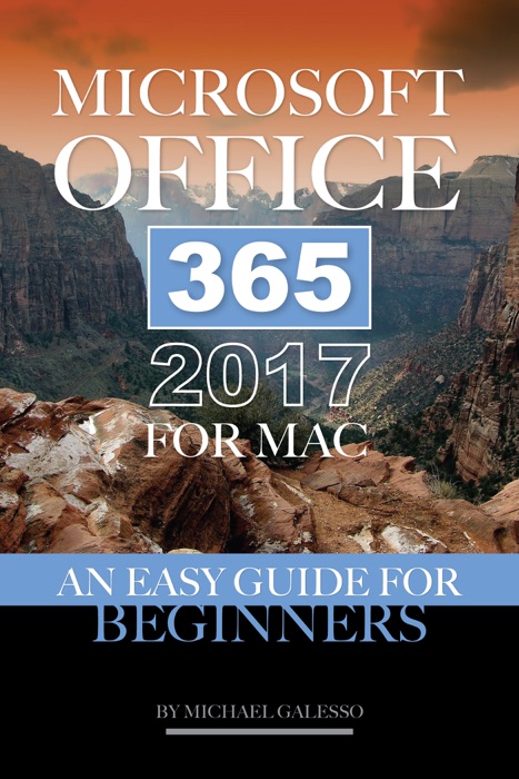 Microsoft Office 365 2017 for Mac: An Easy Guide for Beginners