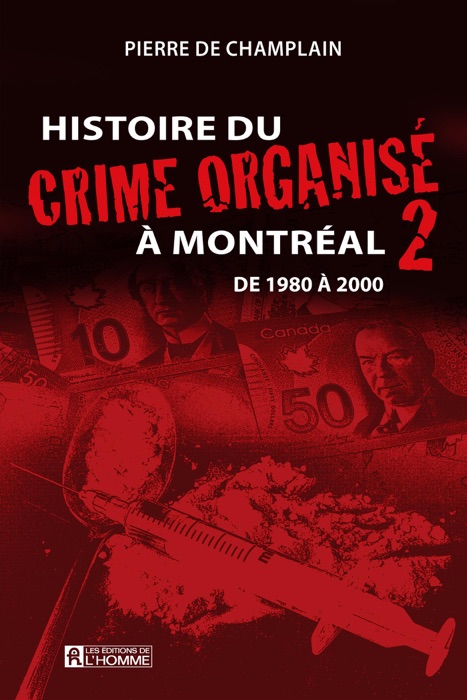 Histoire du crime organisé à Montréal - Tome 2