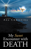 My Sweet Encounter with Death - Ana Christina