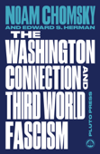 The Washington Connection and Third World Fascism - Noam Chomsky & Edward S Herman