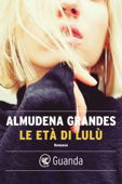 Le età di Lulù - Almudena Grandes