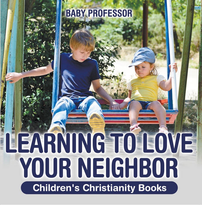 Learning to Love Your Neighbor  Children's Christianity Books