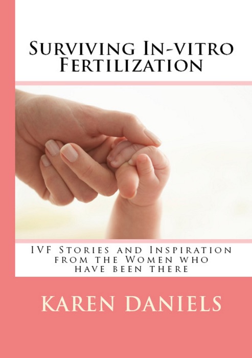 Surviving In-vitro Fertilization: IVF Stories and Inspiration from the Women who have been there