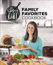 The Stay At Home Chef Family Favorites Cookbook - Rachel Farnsworth Cover Art