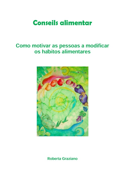 Counseling alimentar. Como motivar as pessoas a modificar os hábitos alimentares