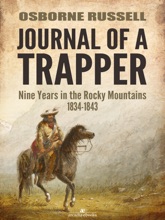 Journal Of A Trapper: Nine Years In The Rocky Mountains 1834-1843