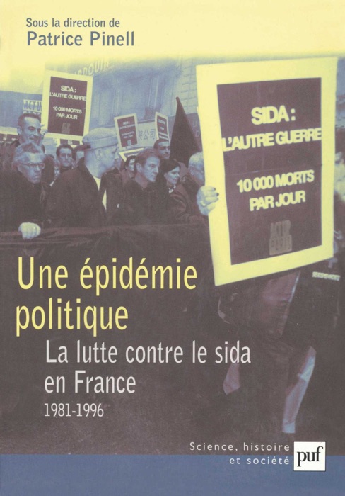 Une épidémie politique. La lutte contre le sida en France (1981-1996)