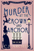 Murder at the Crown and Anchor - C.J. Archer