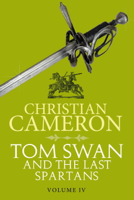 Christian Cameron - Tom Swan and the Last Spartans: Part Four artwork