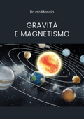 Gravità e magnetismo - Bruno Mascia