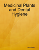 Medicinal Plants and Dental Hygiene - Aaron Matas