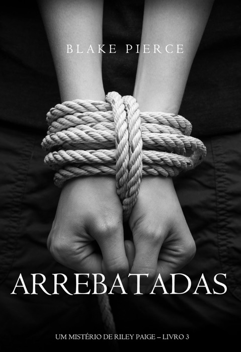 Arrebatadas (Um Mistério de Riley Paige—Livro #3)