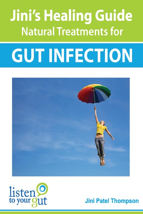 Jini's Healing Guide Natural Treatments for Gut Infection