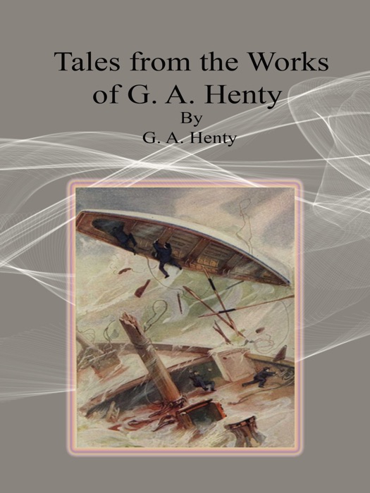 Tales from the Works of G. A. Henty
