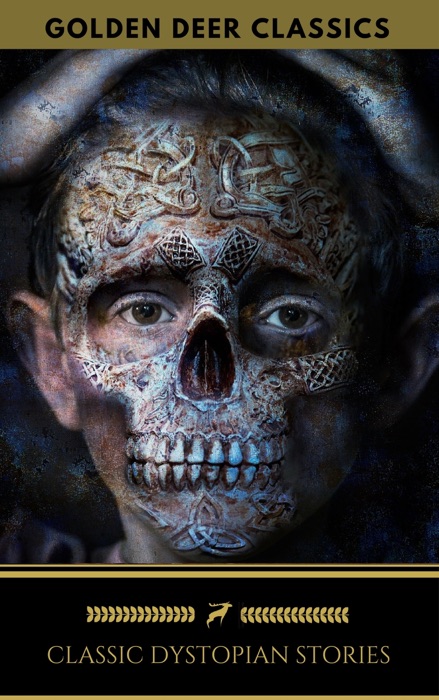 Classic Dystopian Stories (Golden Deer Classics)