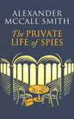 The Private Life of Spies - Alexander McCall Smith