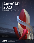 AutoCAD 2023 Instructor - Shawna Lockhart & James A. Leach