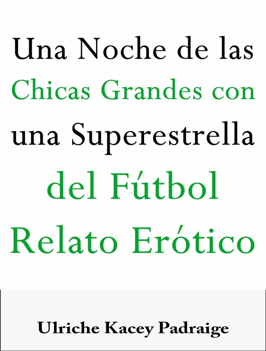 Una Noche De Las Chicas Grandes Con Una Súperestrella Del Fútbol: Relato Erótico