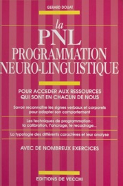 Book's Cover of La PNL, programmation neuro-linguistique : pour accéder aux ressources qui sont en chacun de nous