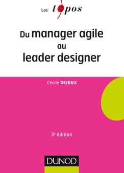 Du manager agile au leader designer - 3e éd. - Cécile Dejoux