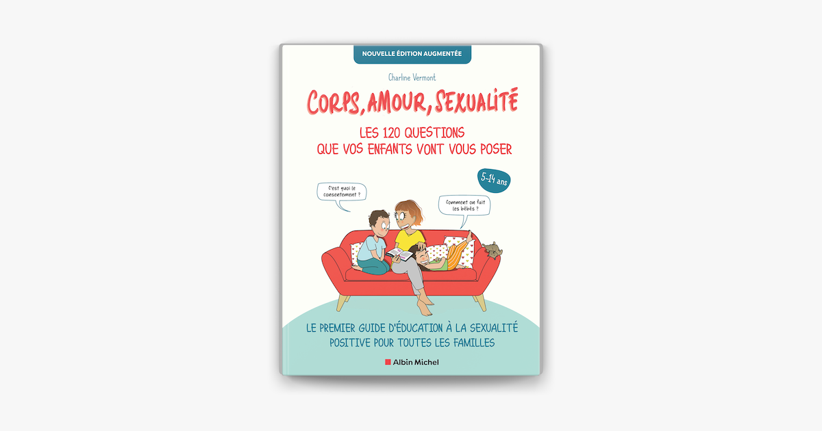 ‎corps Amour Sexualité Les 120 Questions Que Vos Enfants Vont Vous Poser Nouvelle édition 2472