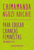 Para educar crianças feministas - Chimamanda Ngozi Adichie