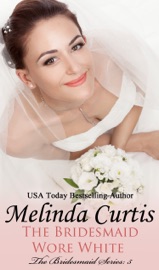 The Bridesmaid Wore White - Melinda Curtis by  Melinda Curtis PDF Download