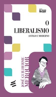 Capa do livro O Liberalismo Antigo e Moderno de José Guilherme Merquior