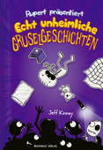 Rupert präsentiert: Echt unheimliche Gruselgeschichten - Jeff Kinney & Dietmar Schmidt