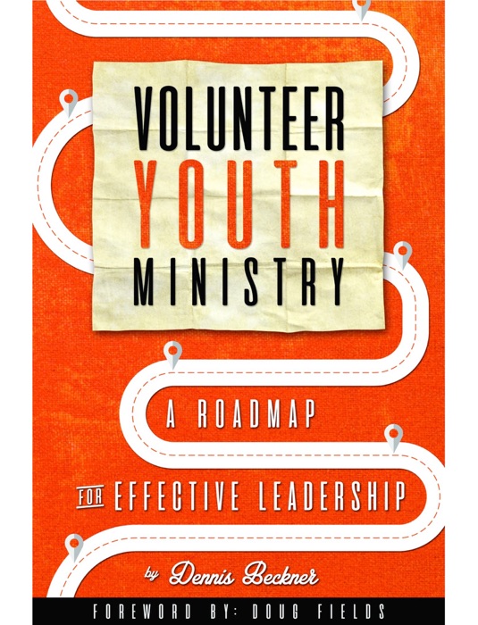 Volunteer Youth Ministry, A Roadmap For Effective Leadership